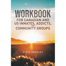 Workbook For Canadian and US Inmates, Addicts, and Community Groups