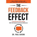 The Feedback Effect: Lead Smarter, Not Harder With the Science of Human Behavior