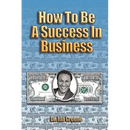 How to Be a Success in Business (Lib)