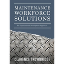Maintenance Workforce Solutions: An Organizational Development Approach
