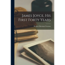 James Joyce, His First Forty Years