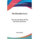 The Klondike Fever: The Life And Death Of The Last Great Gold Rush