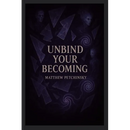 Unbind Your Becoming