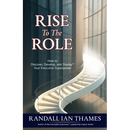 Rise to the Role: How to Discover, Develop, and Display Your Executive Superpower