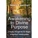 Awakening To Divine Purpose: A Guide Through the Six Stages of Spiritual Transformation