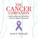 The Cancer Companion: A guide for getting your head and heart around your diagnosis and treatment