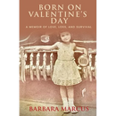 Born on Valentine's Day: A Memoir of Love, Loss, and Survival