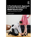 A Psychodynamic Approach to Female Domination in BDSM Relationships: Sexuality Between Pleasure and Work