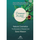 Essence Pure: Natural Cosmetics - The Revolution in Personal Care