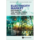 Electricity Market Reforms in the Asean, China, India, & Jpn
