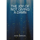 The Joy of Not Giving a Damn