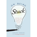 On Being Stuck: Tapping Into the Creative Power of Writer's Block