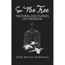 So Be Free: Pastoral Discourses on Freedom