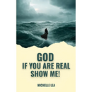 God If You Are Real Show Me!