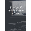 A World Without Your Story