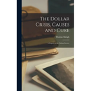 The Dollar Crisis, Causes and Cure; a Report to the Fabian Society