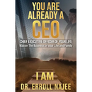 You Are Already a CEO - Chief Executive Officer of Your Life: Master The Business of your Life and Family