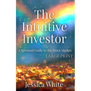 The Intuitive Investor (Large Print): A Spiritual Guide to the Stock Market