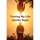 Turning My Life Upside Right