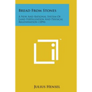 Bread from Stones: A New and Rational System of Land Fertilization and Physical Regeneration (1894)