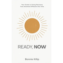 Ready, Now: Your Guide to Doing Recovery from Anorexia Different this Time