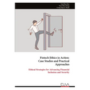Fintech Ethics in Action: Case Studies and Practical Approaches