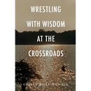 Wrestling with Wisdom at the Crossroads