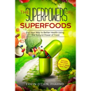 The Superpowers of Superfoods: Eat Your Way to better Health using the Natural Power of Food