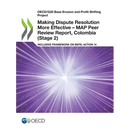 Making Dispute Resolution More Effective - MAP Peer Review Report, Colombia (Stage 2)
