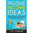 Passive Income Ideas: Money Making Tips to Achieve Financial Freedom, How to Create Your Dream Life Through Passive Income