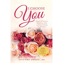 I Choose You: The Quest of Science, Medicine, Life, and Everything in Between