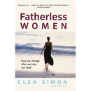 Fatherless Women: How We Change After We Lose Our Dads