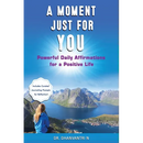 A Moment Just for You: Powerful Daily Affirmations for a Positive Life