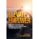Elevate and Empower: Insights on Personal Growth, Resilience and Transformation