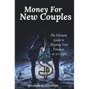 Money For New Couples: The Ultimate Guide to Aligning Your Finances as a Couple