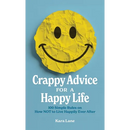 Crappy Advice for a Happy Life: 100 Simple Rules on How NOT to Live Happily Ever After