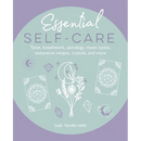 Essential Self-Care: Tarot, Breathwork, Astrology, Moon Cycles, Restorative Recipes, Crystals, and More