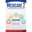 Medicare 2: I have Medicare Part A & B, now what?