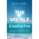 The Visible Empath: Clear Seven Core Visibility Blocks & Confidently Voice Your Message That Moves the World