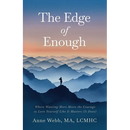 The Edge of Enough: Where Wanting More Meets the Courage to Love Yourself Like It Matters (It Does)