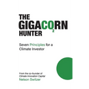 The Gigacorn Hunter: Seven Principles for a Climate Investor - The