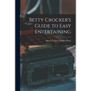 Betty Crocker's Guide to Easy Entertaining