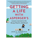 Getting a Life with Asperger's: Lessons Learned on the Bumpy Road to Adulthood