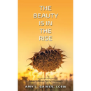 The Beauty is in the Rise: A Collection of Breakthrough Poetic Messages