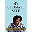 My Ultimate Self: How Death Became My Motivator