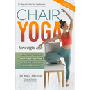 Chair Yoga for Weight Loss - The Maya Method: 50+ Easy and Simple Chair Yoga Exercises for Weight Loss, Increased Energy and Happiness.