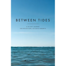 Between Tides: A 90-Day Journal for Reflection, Action & Growth