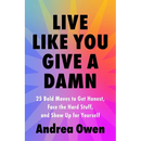 Live Like You Give a Damn: 25 Bold Moves to Get Honest, Face the Hard Stuff, and Show Up for Yourself