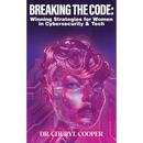 Breaking the Code: Winning Strategies for Women in Cybersecurity & Tech