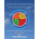 The Art & Craft of Decisionmaking: How to Know Now What You Might Wish You Had Known Then: Discovering, Solving, Developing, and Achieving in Life